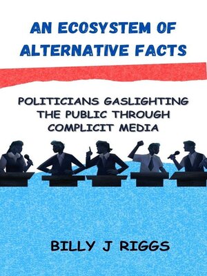 cover image of An Ecosystem of Alternative Facts